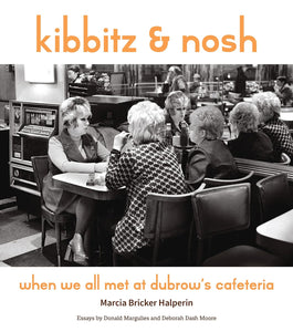Kibbitz & Nosh | When We All Met at Dubrow's Cafeteria by Marcia Bricker Halperin