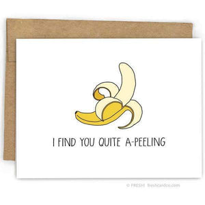 A card with text "I FIND YOU A-PEELING" and an image of a banana